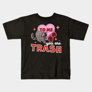 To Me You Are Trash Raccoon - Funny Valentines Day Raccoon Kids T-Shirt